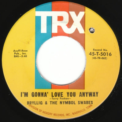 BRYLLIG & THE NYMBOL SWABES - I'm Gonna' Love You Anyway