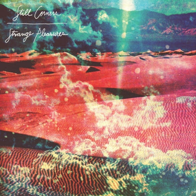 STILL CORNERS - Strange Pleasures