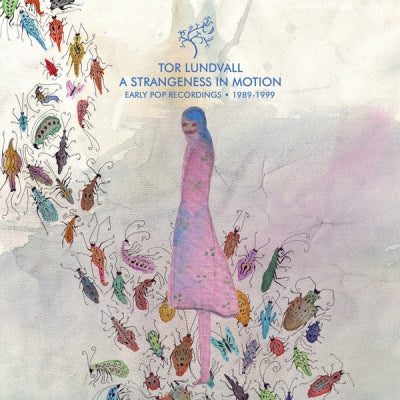 TOR LUNDVALL - A Strangeness In Motion - Early Pop Recordings 1989-1999