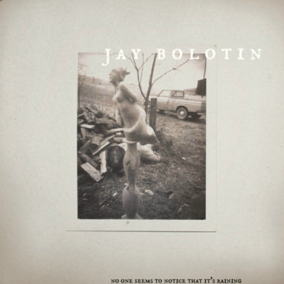 JAY BOLOTIN - No One Seems To Notice That It's Raining