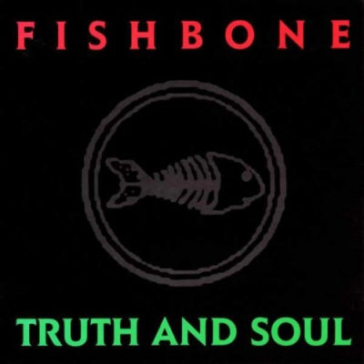FISHBONE - Truth And Soul