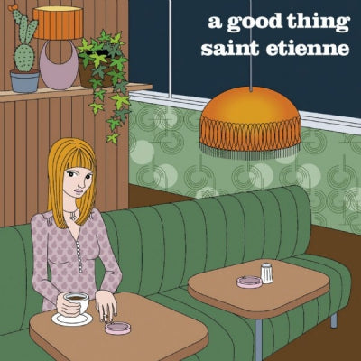 SAINT ETIENNE - A Good Thing