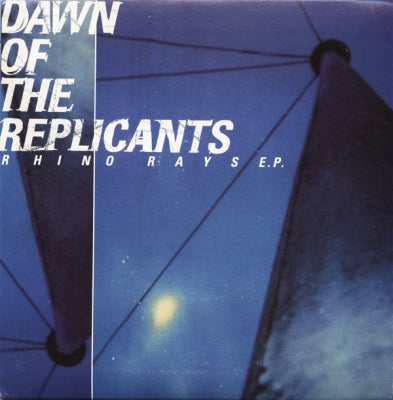 DAWN OF THE REPLICANTS - Rhino Rays E.P.