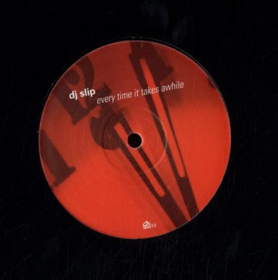 DJ SLIP - Every Time It Takes Awhile