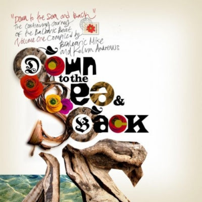BALEARIC MIKE & KELVIN ANDREWS PRESENT... - Down To The Sea & Back : The Continuing Journey Of The Balearic Beat. Volume 1
