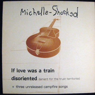 MICHELLE SHOCKED - If Love Was A Train