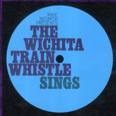 MIKE NESMITH PRESENTS THE WICHITA TRAIN WHISTLE - The Wichita Train Whistle Sings