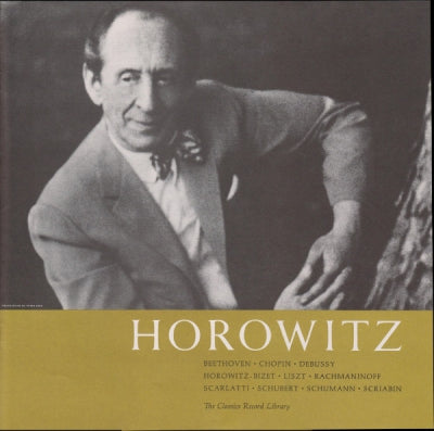 HOROWITZ - Beethoven • Chopin • Debussy • Horowitz-Bizet • Liszt • Rachmaninoff • Scarlatti • Schubert • Schuma
