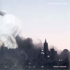 WILLIAM BASINSKI - The Disintegration Loops