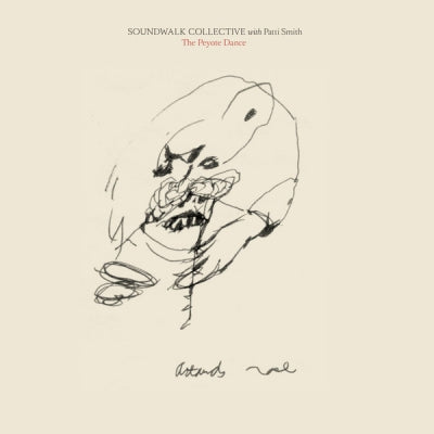 SOUNDWALK COLLECTIVE WITH PATTI SMITH - The Peyote Dance