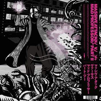 MASSIVE ATTACK - Massive Attack vs Mad Professor Part II (Mezzanine Remix Tapes ’98)