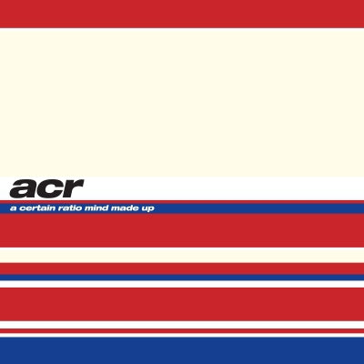 A CERTAIN RATIO - Mind Made Up