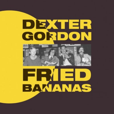 DEXTER GORDON - Fried Bananas
