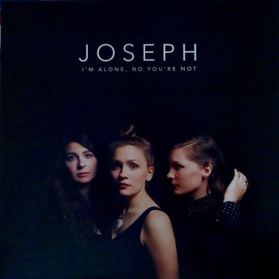 JOSEPH - I'm Alone, No You're Not