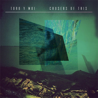 TORO Y MOI - Causers Of This