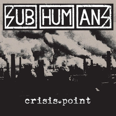 SUBHUMANS - Crisis Point