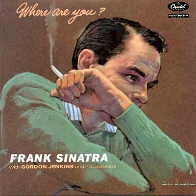 FRANK SINATRA WITH GORDON JENKINS AND HIS ORCHESTRA - Where Are You?