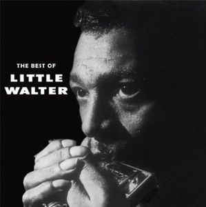 LITTLE WALTER - The Best Of Little Walter