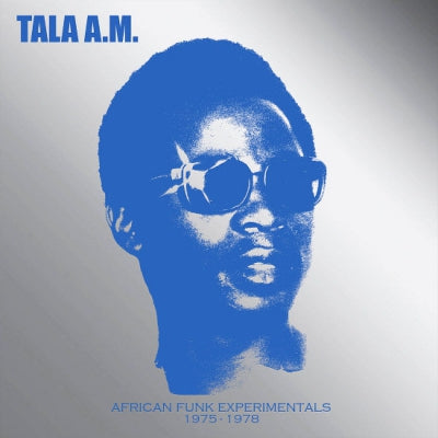 TALA A.M. - African Funk Experimentals 1975 - 1978