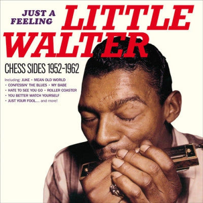 LITTLE WALTER - Just A Feeling: Chess Sides 1952-1962