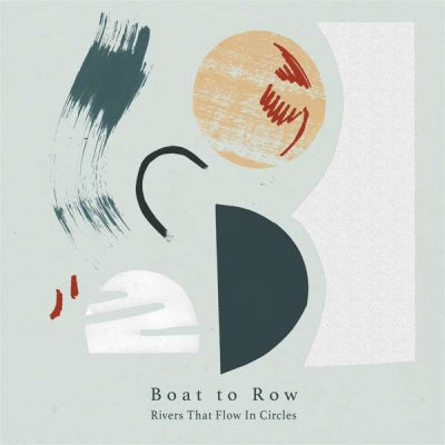 BOAT TO ROW - Rivers That Flow In Circles