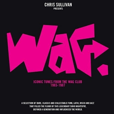 VARIOUS - Wag (Iconic Tunes From The Wag Club 1983-1987)