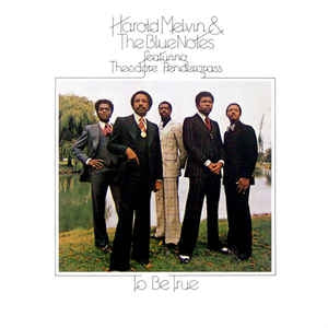HAROLD MELVIN AND THE BLUENOTES FEATURING THEODORE PENDERGRASS - To Be True