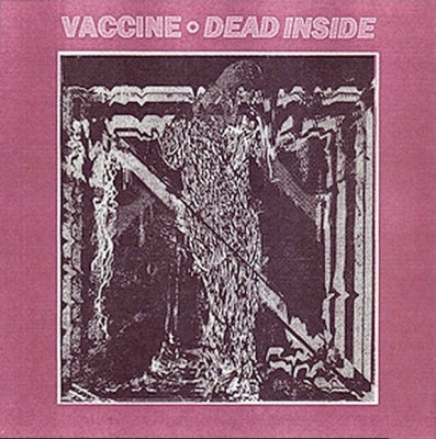 VACCINE - Dead Inside