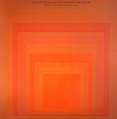 MATTHEW HALSALL & THE GONDWANA ORCHESTRA - When The World Was One