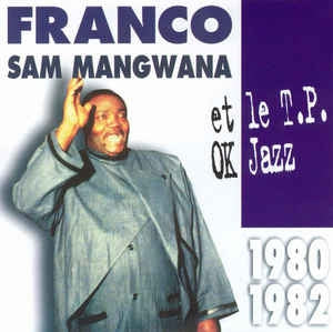 SAM MANGWANA, FRANCO ET T.P.O.K. JAZZ - 1980-1982