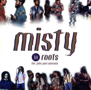 MISTY IN ROOTS - The John Peel Sessions