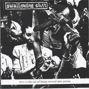 SWALLOWING SHIT - Love Is The Act Of Being Moved Into Action