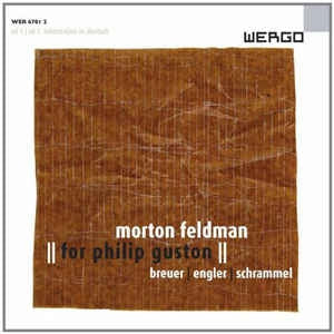 MORTON FELDMAN-BREUER/ENGEL/SCHRAMMEL - For Philip Guston