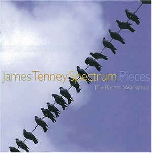 JAMES TENNEY-THE BARTON WORKSHOP - Spectrum Pieces