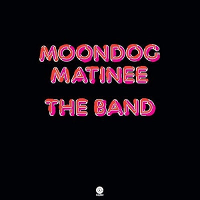 THE BAND - Moondog Matinee