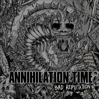 ANNIHILATION TIME - Bad Reputation