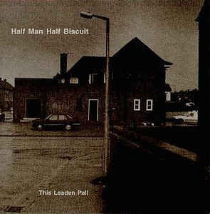 HALF MAN HALF BISCUIT - This Leaden Pall