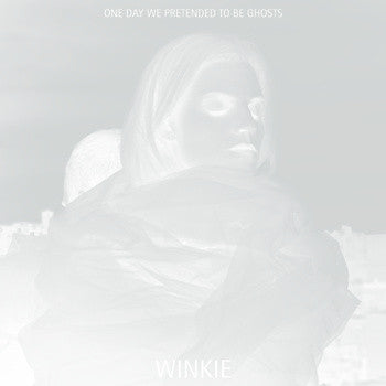 WINKIE - One Day We Pretended To Be Ghosts