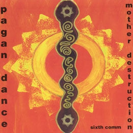 MOTHER DESTRUCTION / SIXTH COMM - Pagan Dance