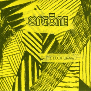 ORGONE - The Duck Gravy / No More Gravy.