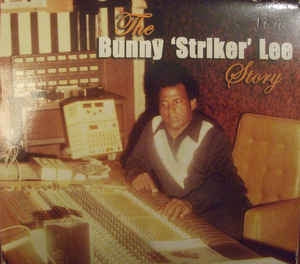 VARIOUS ARTISTS - The Bunny 'Striker' Lee Story