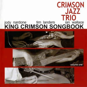 CRIMSON JAZZ TRIO - King Crimson Songbook