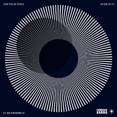 SUNDARA KARMA - Youth Is Only Ever Fun In Retrospect