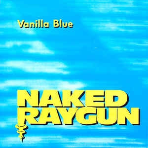NAKED RAYGUN - Vanilla Blue