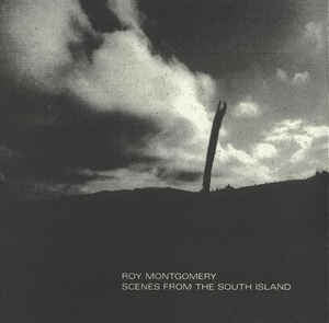 ROY MONTGOMERY - Scenes From The South Island
