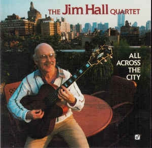 THE JIM HALL QUARTET - All Across The City