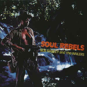 BOB MARLEY AND THE WAILERS - Soul Rebels