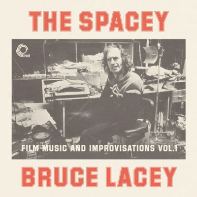 BRUCE LACEY - The Spacey Bruce Lacey - Film Music And Improvisations Vol. 1