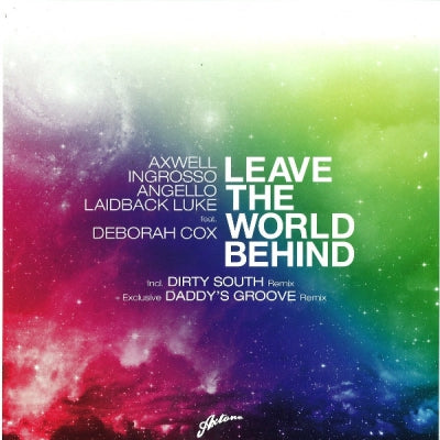 AXWELL / INGROSSO / ANGELLO / LAIDBACK LUKE FEAT. DEBORAH COX - Leave The World Behind