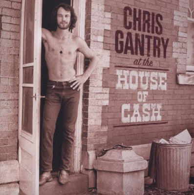 CHRIS GANTRY - At The House Of Cash
